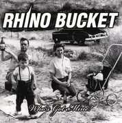 Whos Got Mine , Rhino Bucket