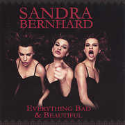 Everything Bad and Beautiful , Sandra Bernhard