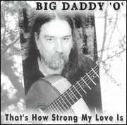 That's How Strong My Love Is , Big Daddy O