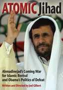 Atomic Jihad: Ahmadinejad's Coming War for Islamic Revival and Obama'sPolitics 