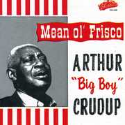 Mean Ol' Frisco , Arthur "Big Boy" Crudup