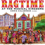 Ragtime at the Magic Kingdoms , Chris Calabrese