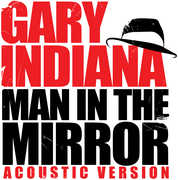 Man in the Mirror (Acoustic Version) , Gary Indiana