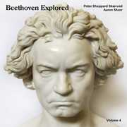 Beethoven Explored 4 , Ludwig van Beethoven