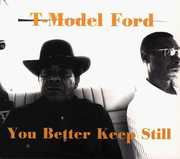 You Better Keep Still , T-Model Ford