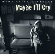 Maybe I'll Cry , Mama Yancey
