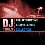 Alternative Acapella Hits Collection , DJ Tools