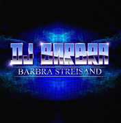Barbra Streisand , DJ Barbra