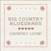 Country Livin , Big Country Bluegrass
