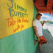 Take the Weather with You , Jimmy Buffett