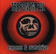 Excess & Overdrive , Treponem Pal