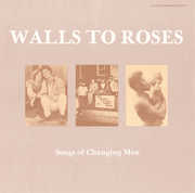 Walls to Roses: Changing / Various , Willie Sordillo
