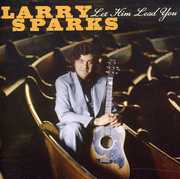 Let Him Lead You , Larry Sparks