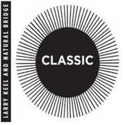 Classic , Larry Keel & Natural Bridge