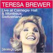 Live at Carnegie Hall & Montreux Switzerland , Teresa Brewer
