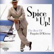 Spice It Up: The Best Of Paquito D'rivera , Paquito d'Rivera