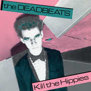Kill The Hippies , The Deadbeats