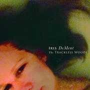Trackless Woods , Iris DeMent