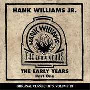 Early Years 1 (Original Classic Hits 13) , Hank Williams Jr.