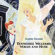 Tennessee Williams: Words & Music , Alison Fraser