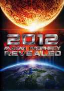 2012: Mayan Prophecy Revealed 