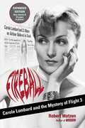 Fireball: Carole Lombard and the Mystery of Flight 3 , Robert Matzen