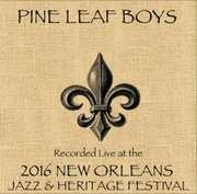 Pine Leaf Boys /    Live At JazzFest 2016 - New Orleans Jazz & Heritage Festival , Pine Leaf Boys