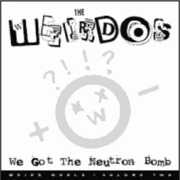 We Got the Neutron Bomb , The Weirdos