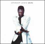 Skin , Ephraim Lewis
