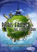 Paris France, The City of Magic: A Dream Vacation Tour 