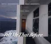 Tell Me That Before , David Greenberger