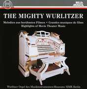 The Mighty Wurlitzer: Highlights of Movie Theater Music , Robert Ducksch