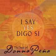 I Say Yes/ Digo Si: The Best of Donna Pena , Donna Pena
