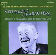 Cotswold Characters: Stories and Reminiscences Of Country Life In The Cotswold Hills In The Early 20th Century , Various Artists