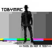 This Is Not a Test , tobyMac