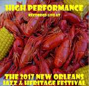 Live At Jazzfest 2017 , High Performance