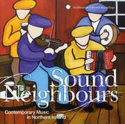 Sound Neighbours: Contemporary Music In Northern Ireland , Various Artists