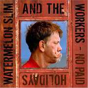 No Paid Holidays , Watermelon Slim