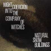 Night Coercion Into the Company of Witches , Natural Snow Buildings