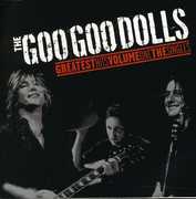 Goo Goo Dolls Greatest Hits, Vol. 1: The Singles , Goo Goo Dolls