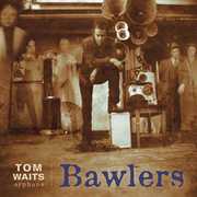 Bawlers , Tom Waits