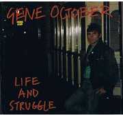 Life & Struggle , Gene October