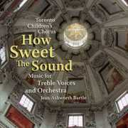 How Sweet the Sound , Toronto Children's Chorus