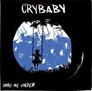 Drag Me Under , Crybaby
