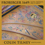 Froberger 1649: Suites Fantasias Lamente , Colin Tilney