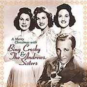 A Merry Christmas with Bing Crosby & the Andrews Sisters , Bing Crosby