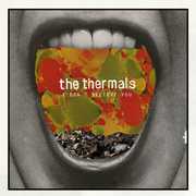 I Don't Believe You , The Thermals