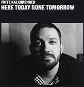 Here Today Gone Tomorrow , Fritz Kalkbrenner