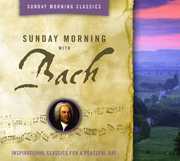 Sunday Morning with Bach: Classics for a Peaceful , J.S. Bach