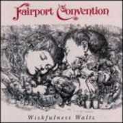Wishfulness Waltz , Fairport Convention